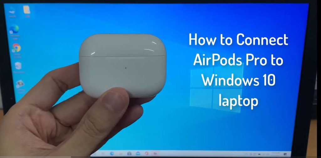 How to Connect AirPods to Windows 10 Laptop (Older Systems)